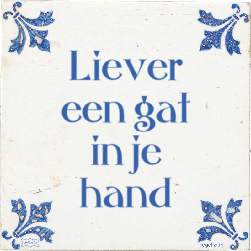 Liever een gat in je hand - Online tegeltjes bakken