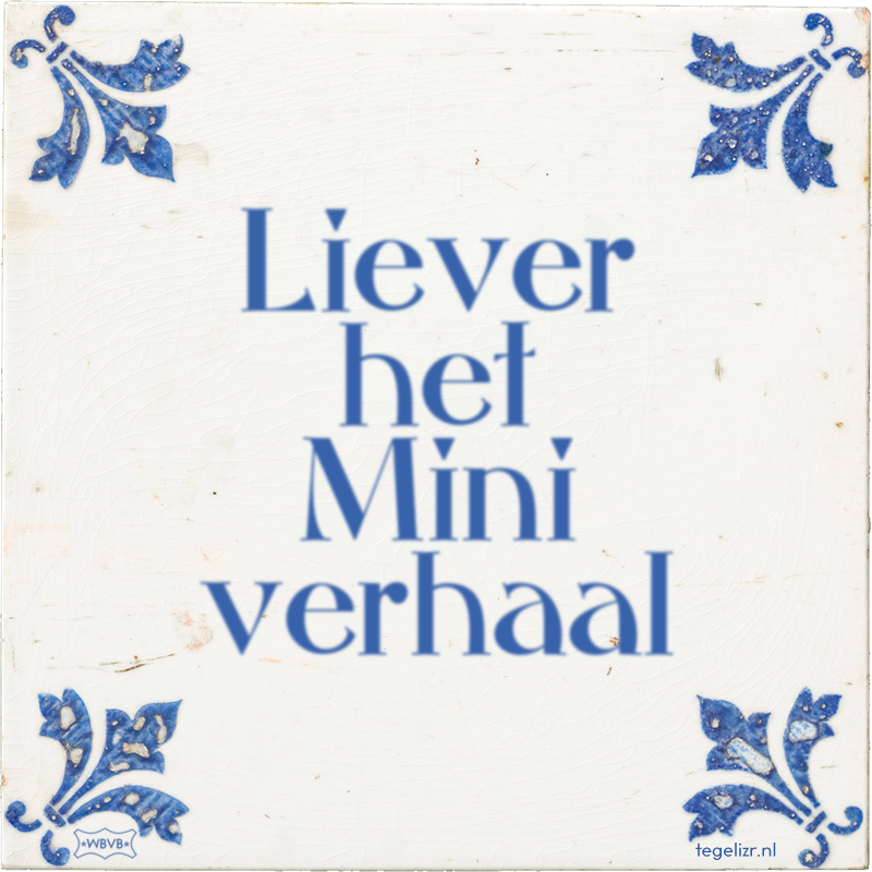 Liever het Mini verhaal - Online tegeltjes bakken