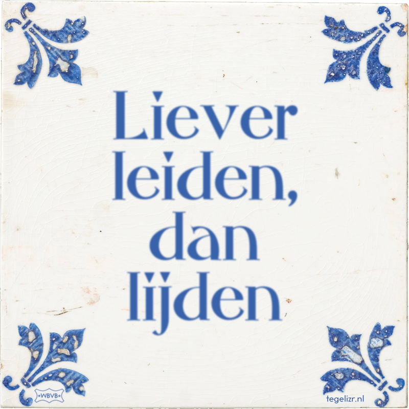 Liever leiden, dan lijden - Online tegeltjes bakken