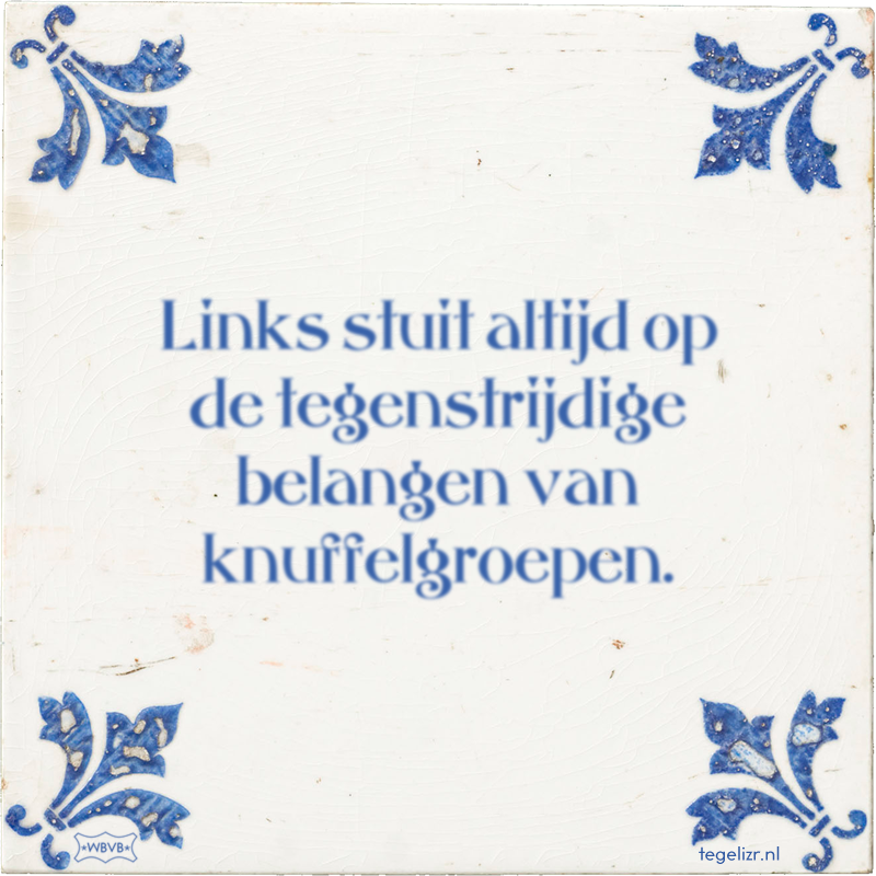 Links stuit altijd op de tegenstrijdige belangen van knuffelgroepen. - Online tegeltjes bakken