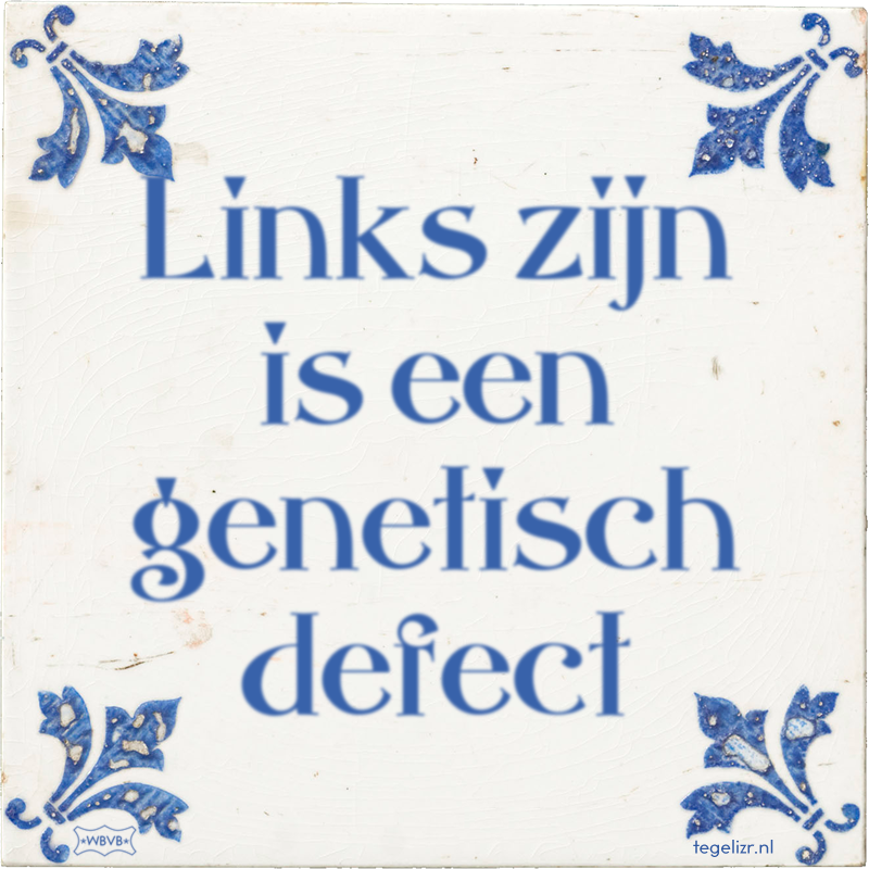 Links zijn is een genetisch defect - Online tegeltjes bakken