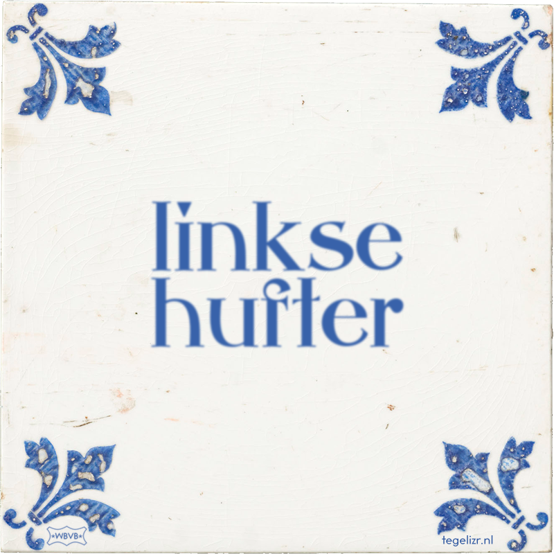 linkse hufter - Online tegeltjes bakken