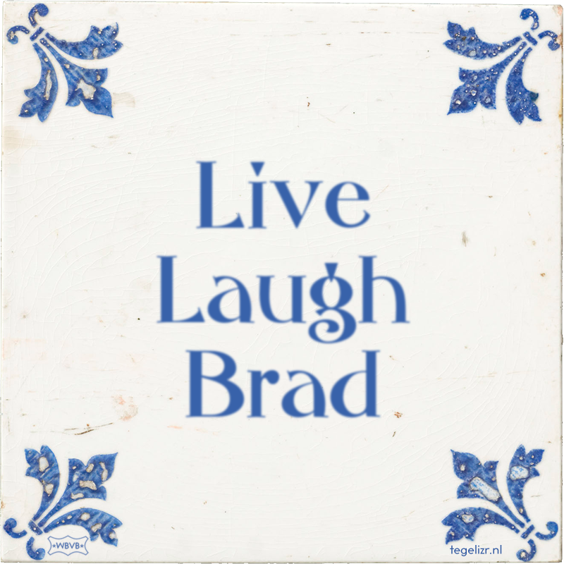 Live Laugh Brad - Online tegeltjes bakken