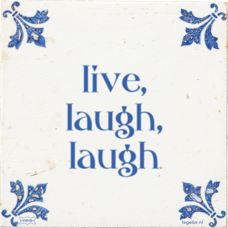 live, laugh, laugh - Online tegeltjes bakken
