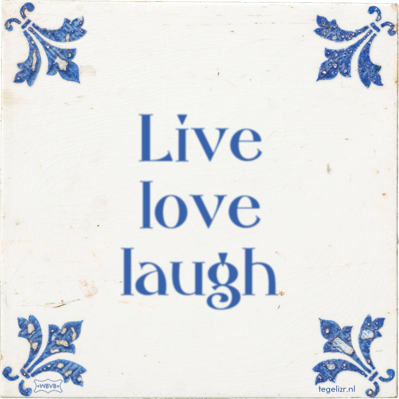 Live love laugh - Online tegeltjes bakken
