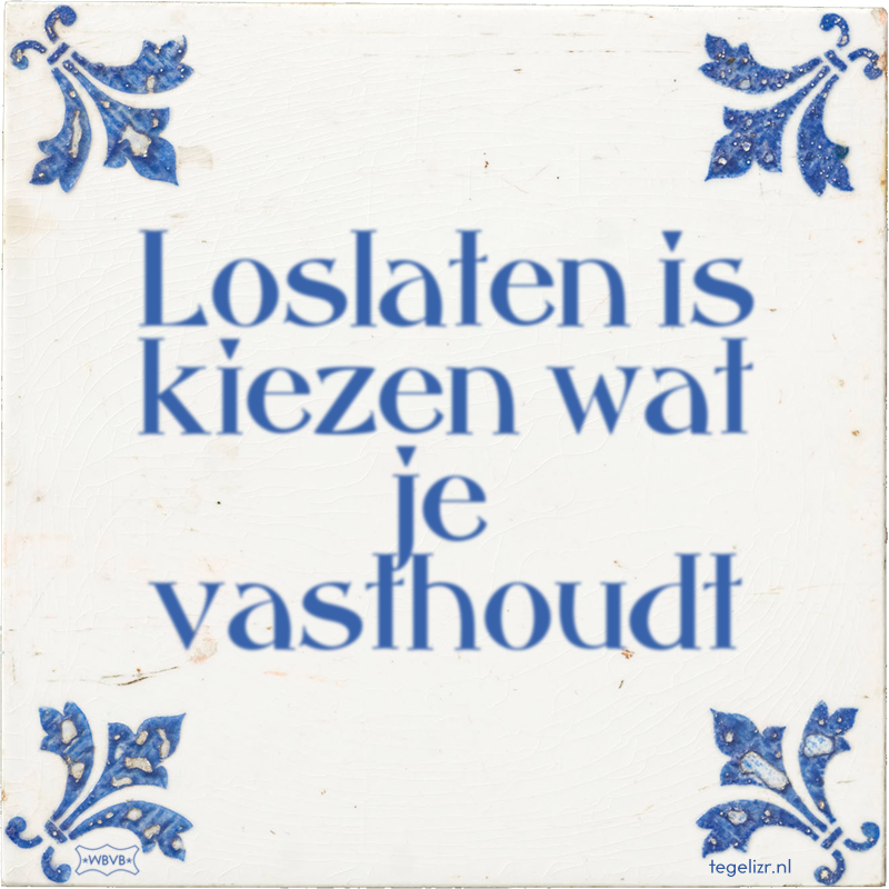 Loslaten is kiezen wat je vasthoudt - Online tegeltjes bakken