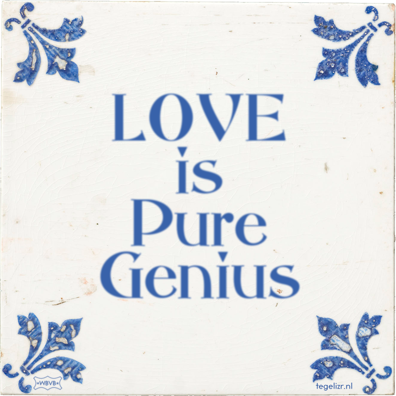 LOVE is Pure Genius - Online tegeltjes bakken