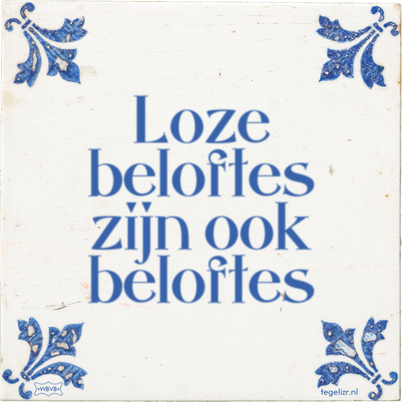 Loze beloftes zijn ook beloftes - Online tegeltjes bakken