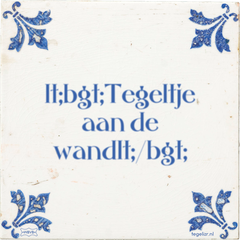 lt;bgt;Tegeltje aan de wandlt;/bgt; - Online tegeltjes bakken