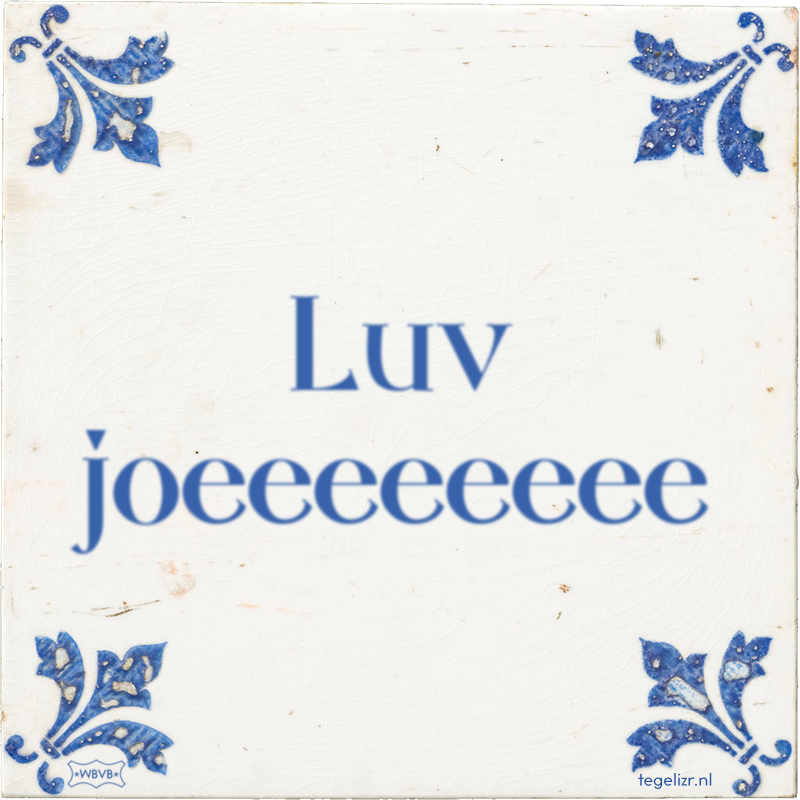 Luv joeeeeeeee - Online tegeltjes bakken