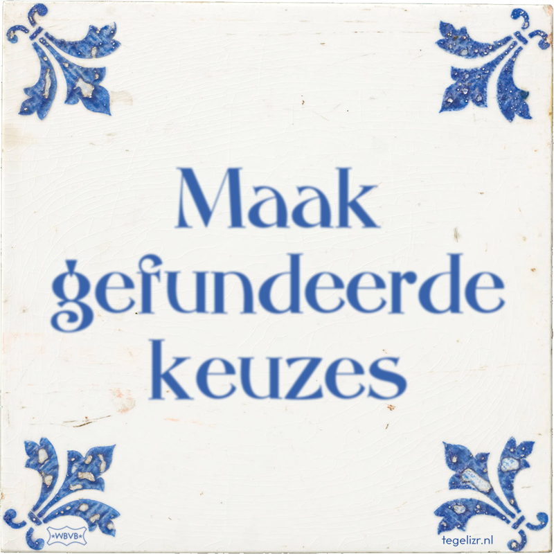 Maak gefundeerde keuzes - Online tegeltjes bakken