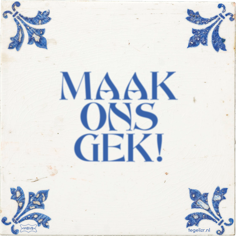 MAAK ONS GEK! - Online tegeltjes bakken
