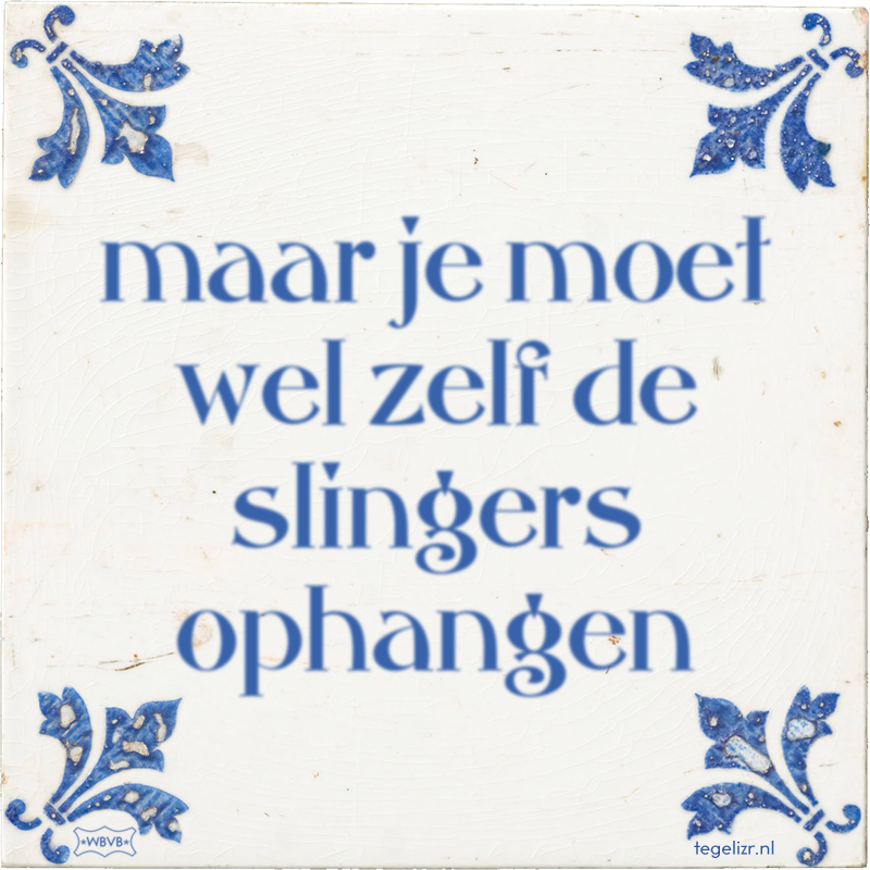maar je moet wel zelf de slingers ophangen - Online tegeltjes bakken