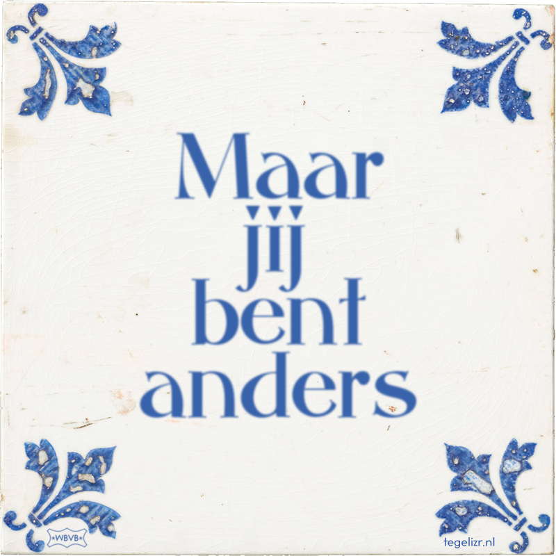 Maar jij bent anders - Online tegeltjes bakken