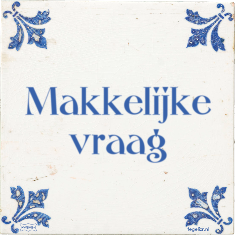 Makkelijke vraag - Online tegeltjes bakken
