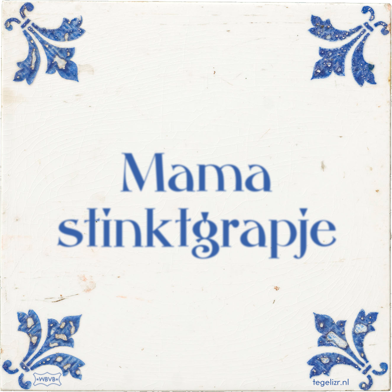 Mama stinktgrapje - Online tegeltjes bakken