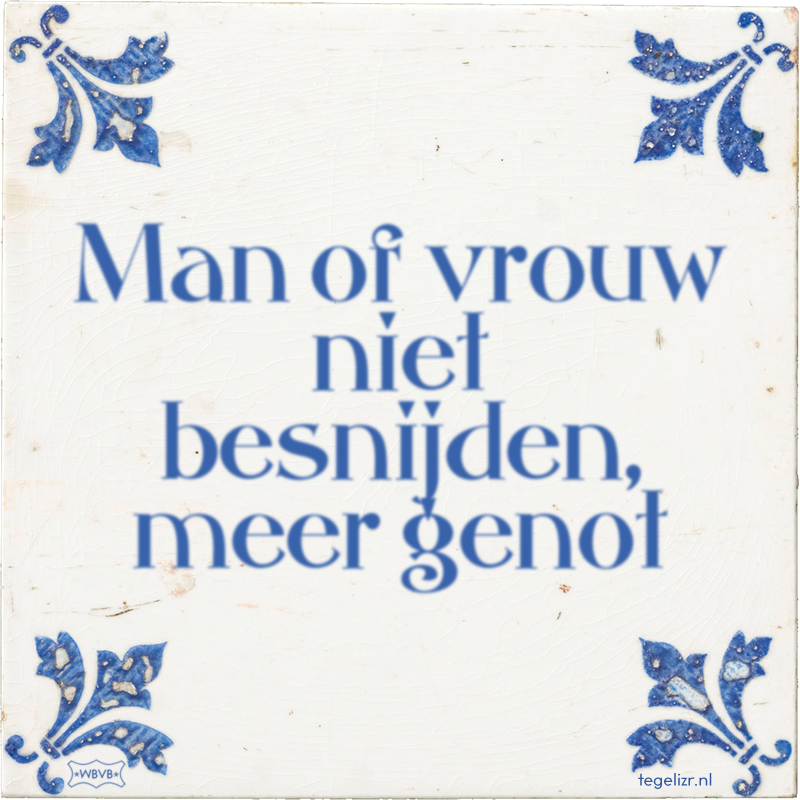 Man of vrouw niet besnijden, meer genot - Online tegeltjes bakken
