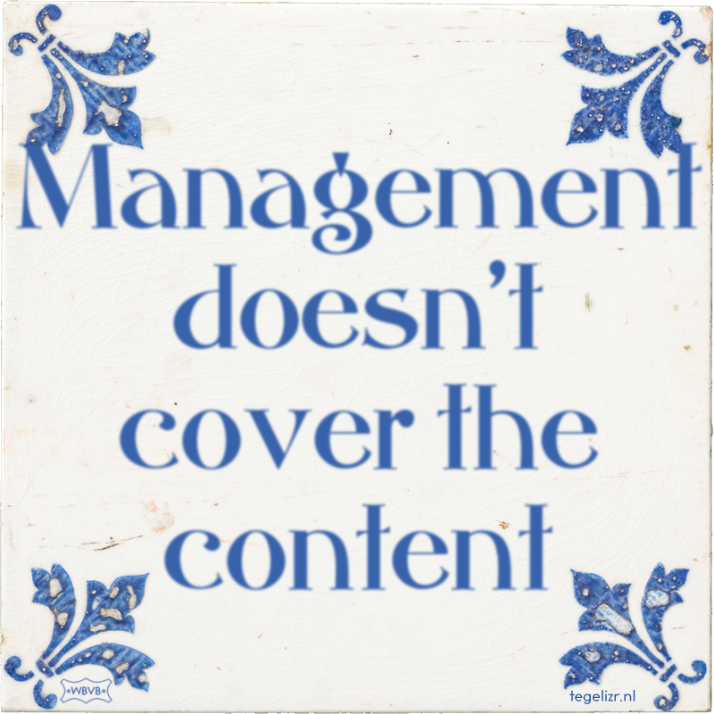 Management doesn't cover the content - Online tegeltjes bakken