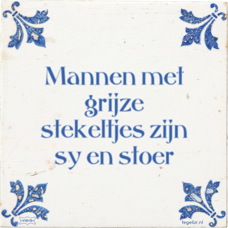 Mannen met grijze stekeltjes zijn sy en stoer - Online tegeltjes bakken