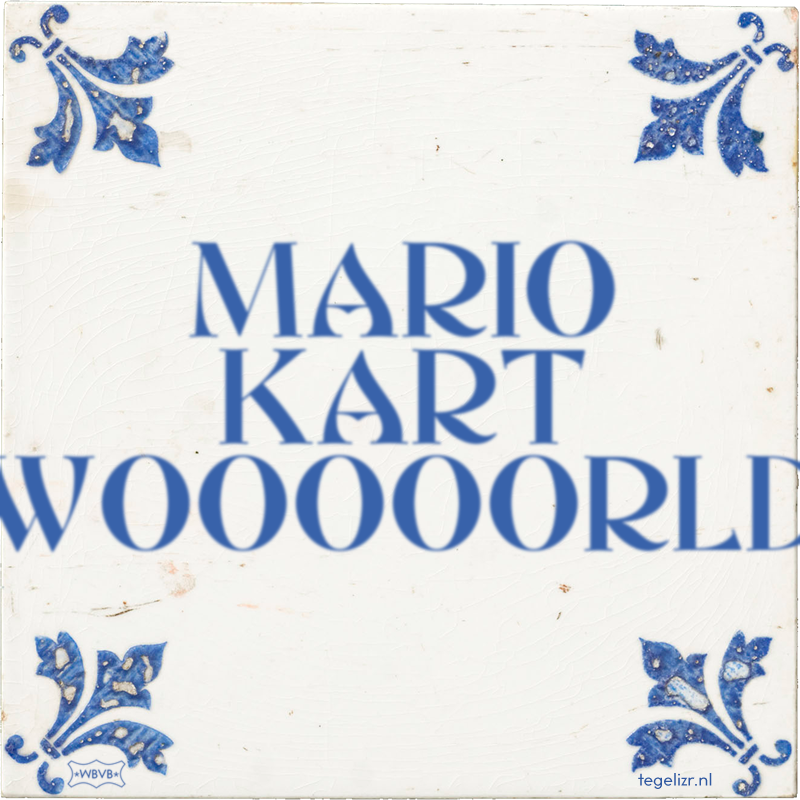 MARIO KART WOOOOORLD - Online tegeltjes bakken