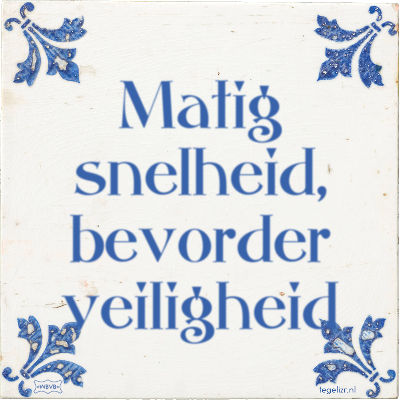 Matig snelheid, bevorder veiligheid - Online tegeltjes bakken