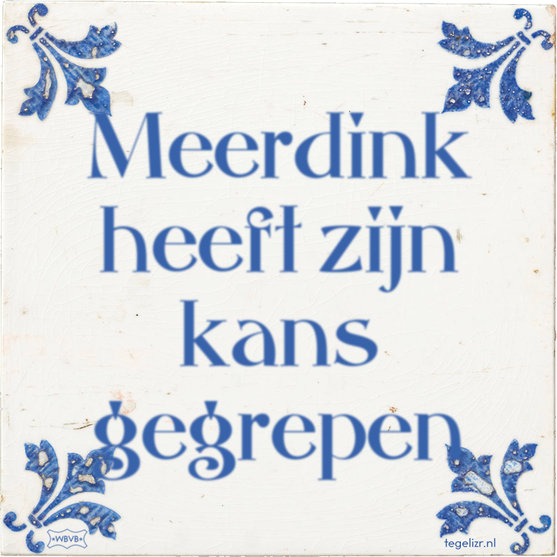 Meerdink heeft zijn kans gegrepen - Online tegeltjes bakken