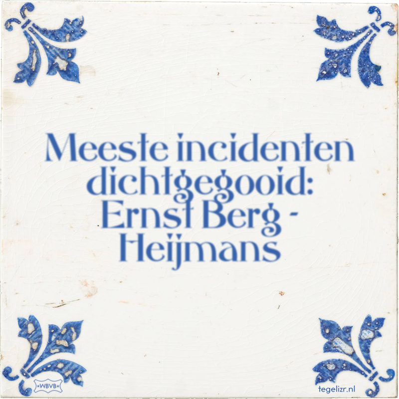 Meeste incidenten dichtgegooid: Ernst Berg - Heijmans - Online tegeltjes bakken