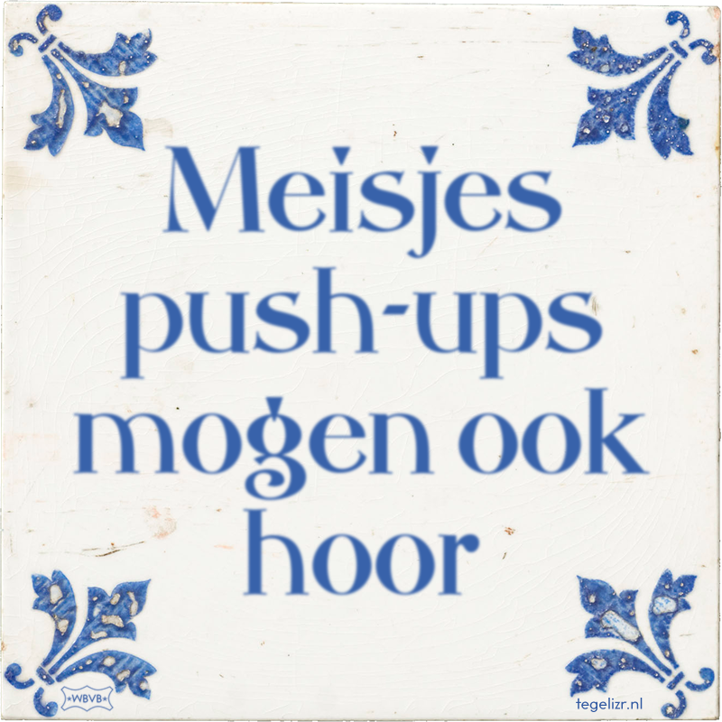 Meisjes push-ups mogen ook hoor - Online tegeltjes bakken