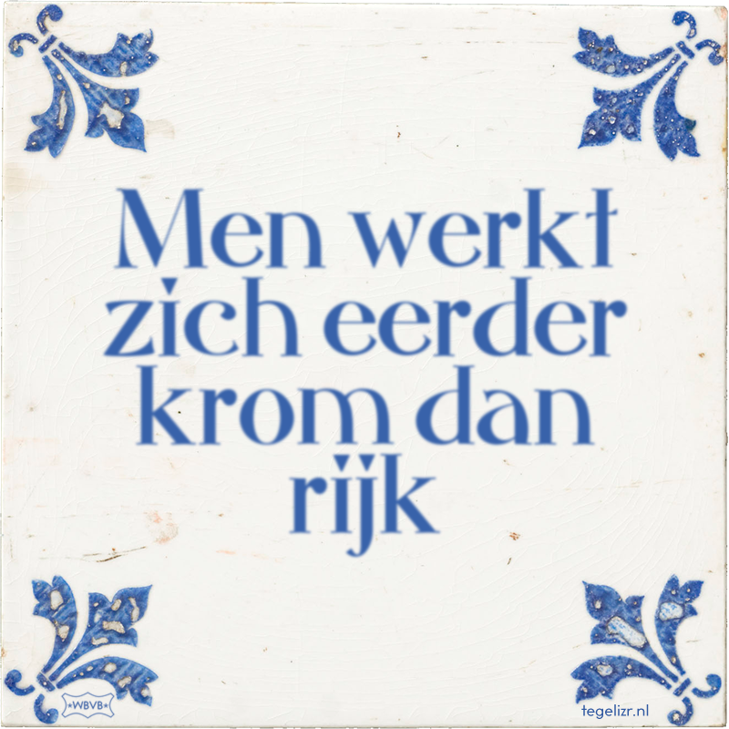 Men werkt zich eerder krom dan rijk - Online tegeltjes bakken