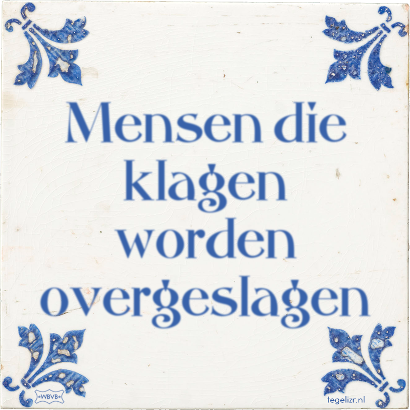 Mensen die klagen worden overgeslagen - Online tegeltjes bakken