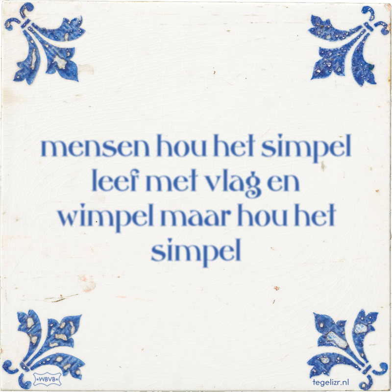 mensen hou het simpel leef met vlag en wimpel maar hou het simpel - Online tegeltjes bakken