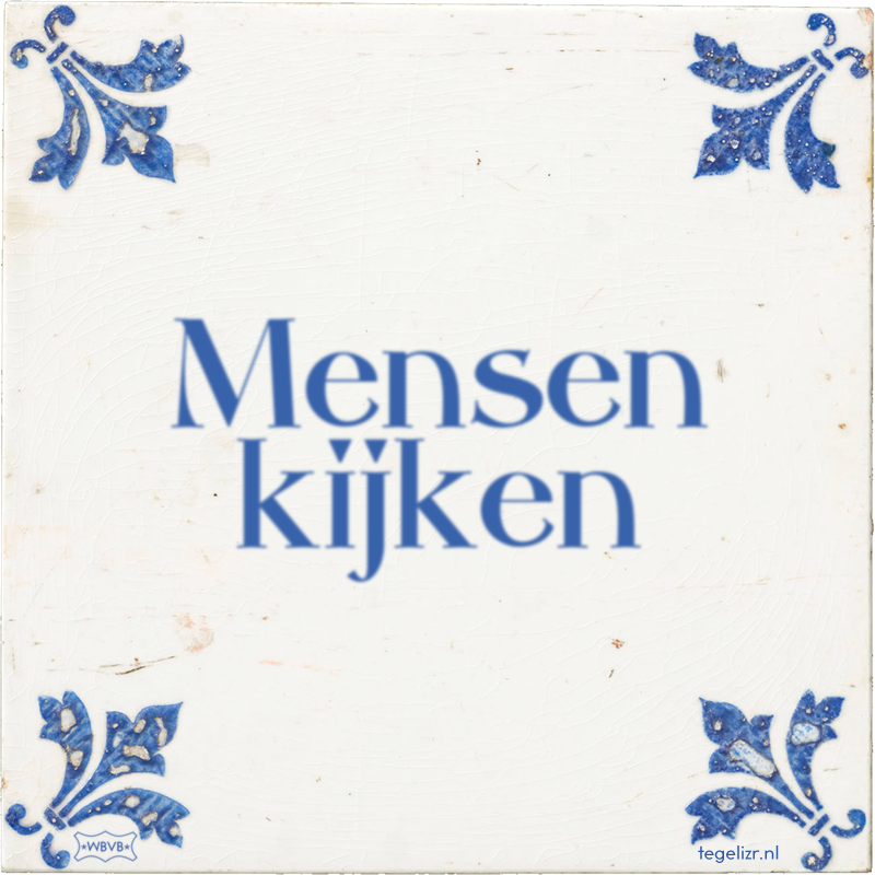 Mensen kijken - Online tegeltjes bakken
