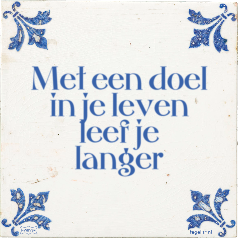 Met een doel in je leven leef je langer - Online tegeltjes bakken