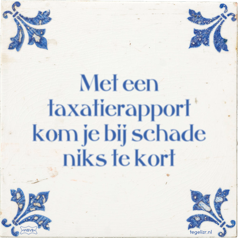 Met een taxatierapport kom je bij schade niks te kort - Online tegeltjes bakken