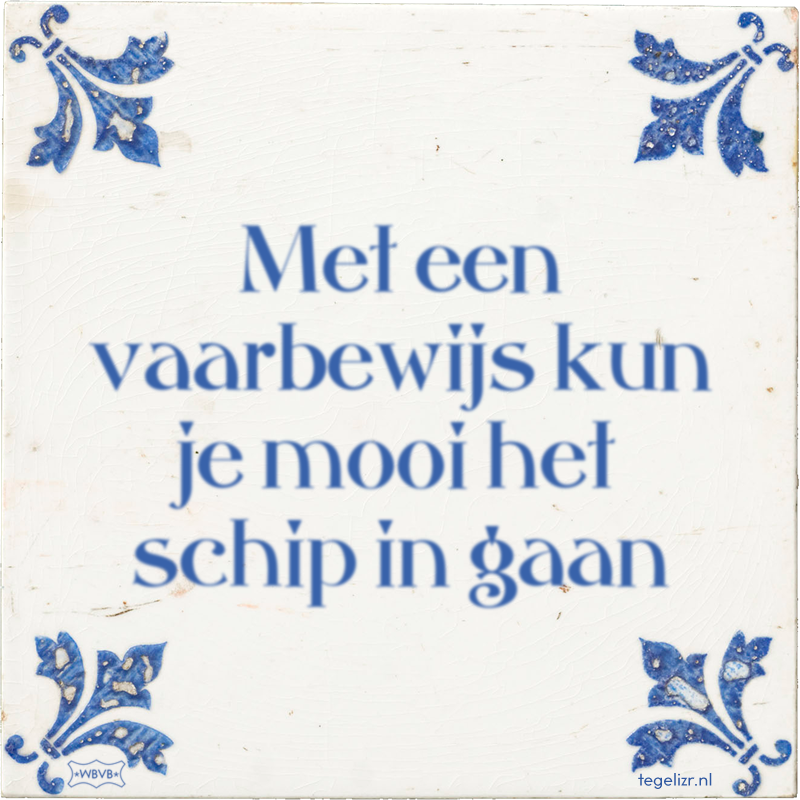 Met een vaarbewijs kun je mooi het schip in gaan - Online tegeltjes bakken