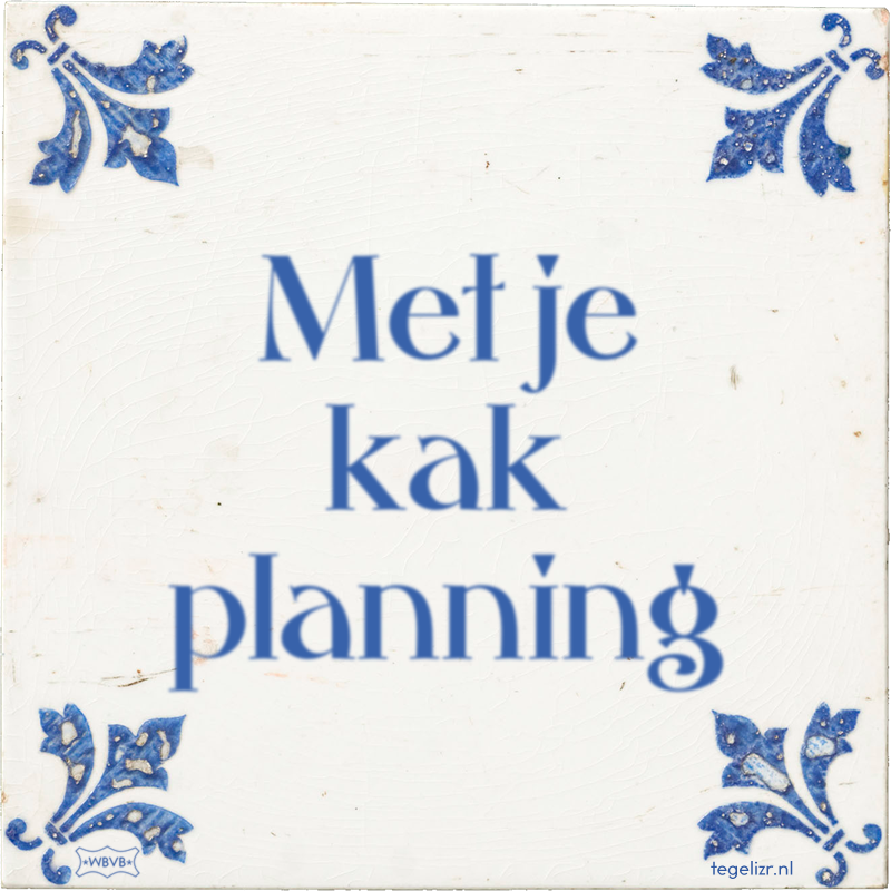 Met je kak planning - Online tegeltjes bakken
