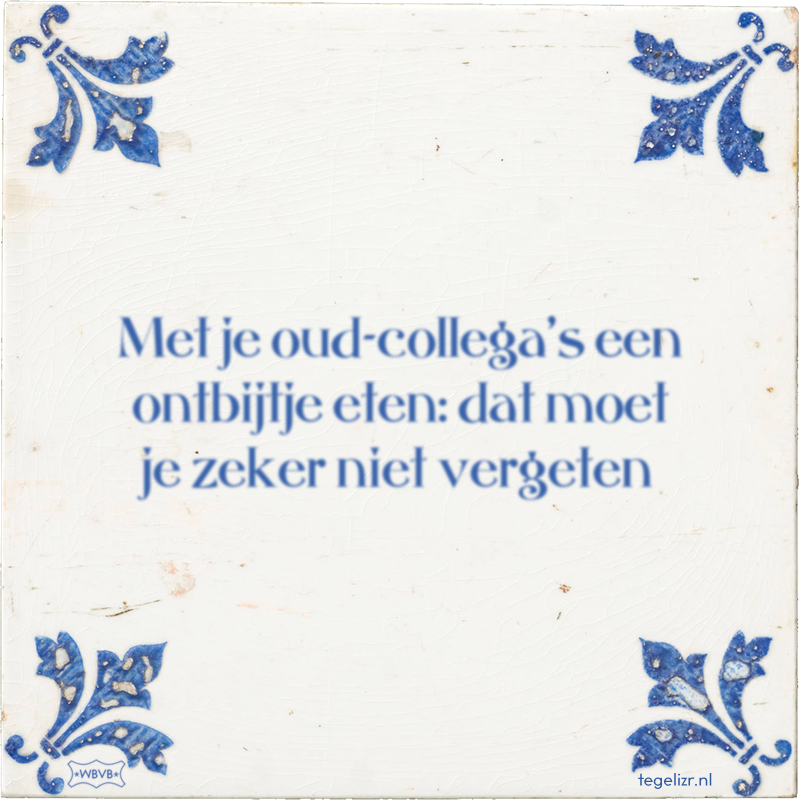 Met je oud-collega's een ontbijtje eten: dat moet je zeker niet vergeten - Online tegeltjes bakken