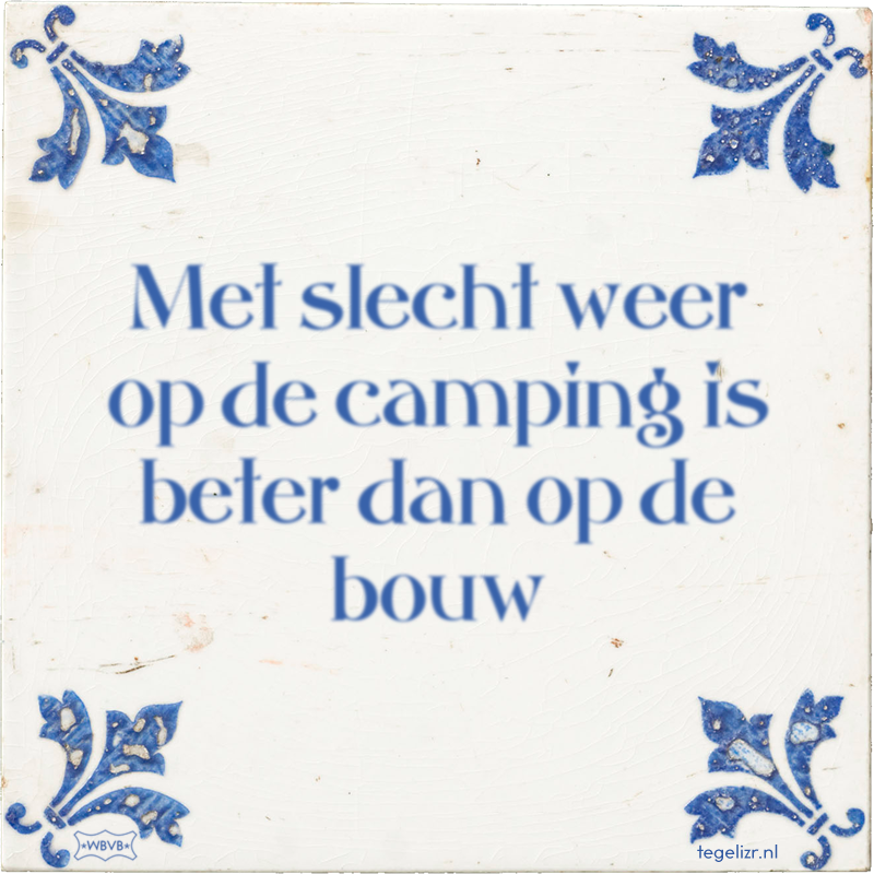 Met slecht weer op de camping is beter dan op de bouw - Online tegeltjes bakken