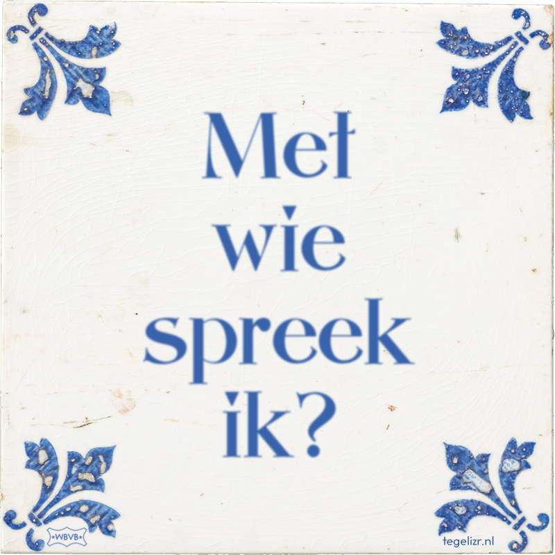 Met wie spreek ik? - Online tegeltjes bakken