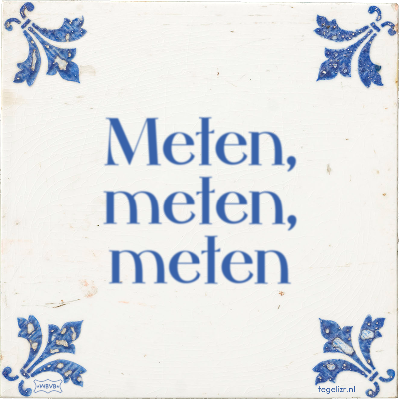 Meten, meten, meten - Online tegeltjes bakken
