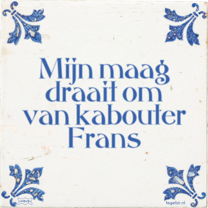 Mijn maag draait om van kabouter Frans - Online tegeltjes bakken