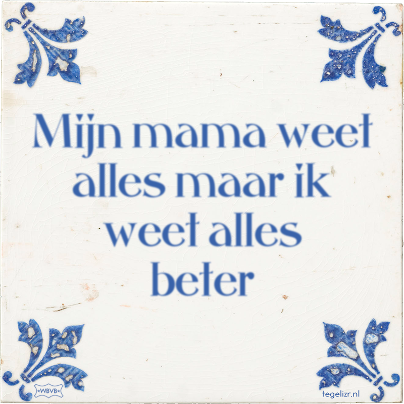 Mijn mama weet alles maar ik weet alles beter - Online tegeltjes bakken
