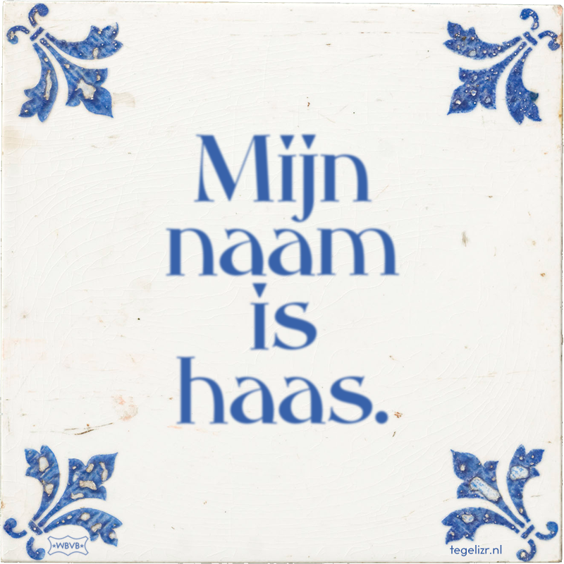 Mijn naam is haas. - Online tegeltjes bakken