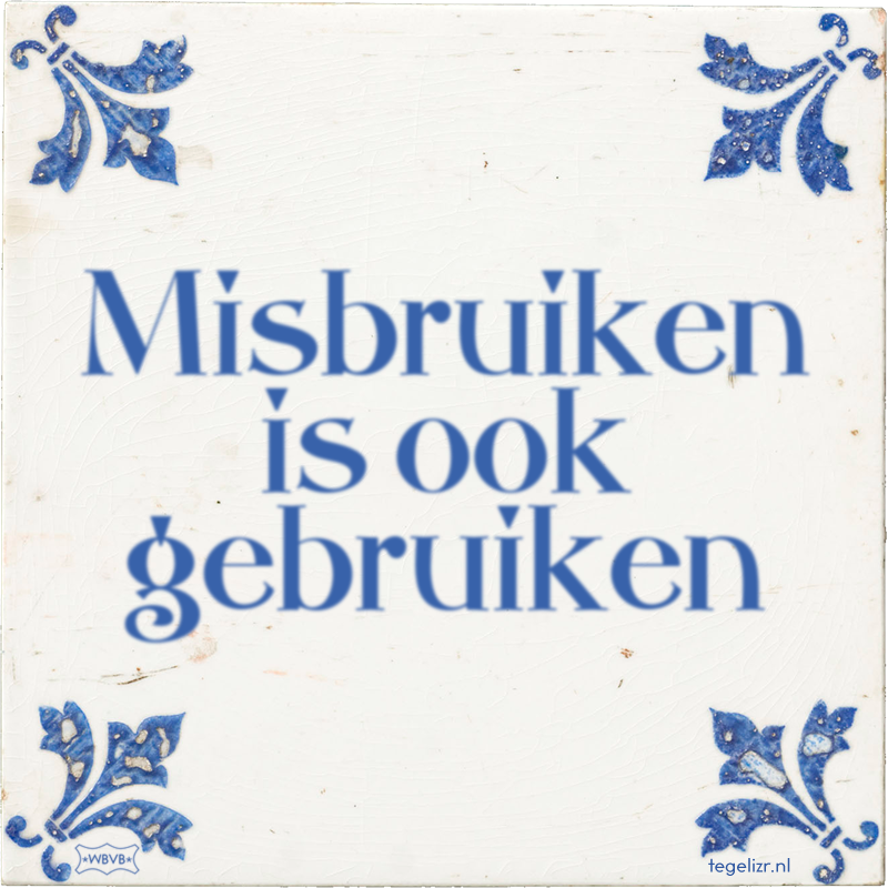 Misbruiken is ook gebruiken - Online tegeltjes bakken