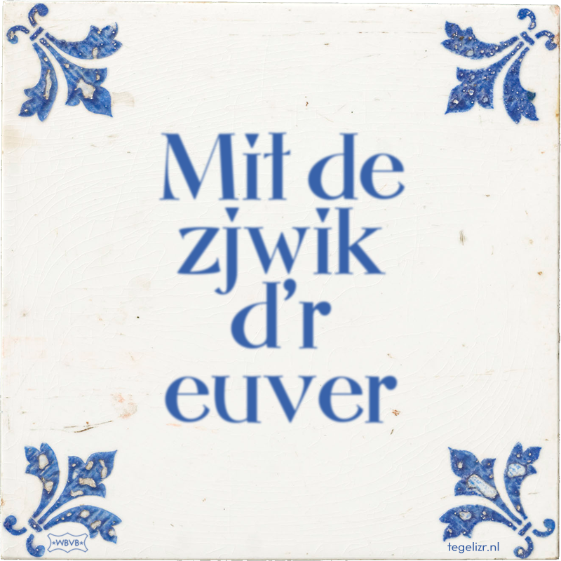 Mit de zjwik d'r euver - Online tegeltjes bakken