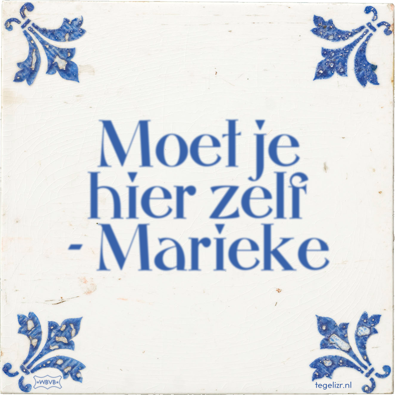Moet je hier zelf - Marieke - Online tegeltjes bakken