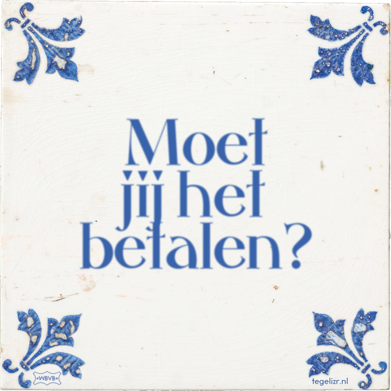 Moet jij het betalen? - Online tegeltjes bakken
