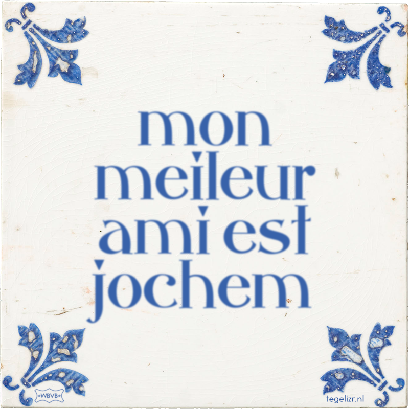 mon meileur ami est jochem - Online tegeltjes bakken