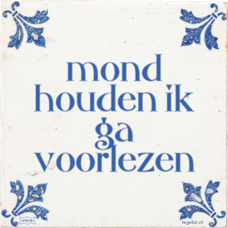 mond houden ik ga voorlezen - Online tegeltjes bakken
