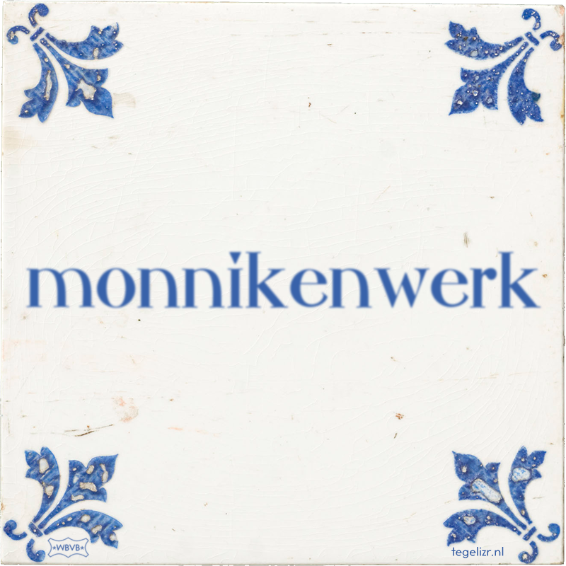 monnikenwerk - Online tegeltjes bakken